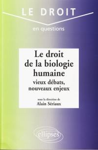 Le droit de la biologie humaine : vieux débats, nouveaux enjeux