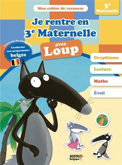 Je rentre en 3e maternelle avec Loup : de la 2e à la 3e maternelle