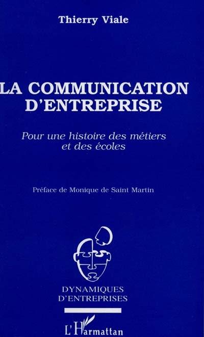 La communication d'entreprise : pour une histoire des métiers et des écoles