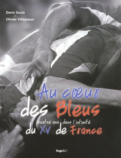 Au coeur des Bleus : quatre ans dans l'intimité du XV de France