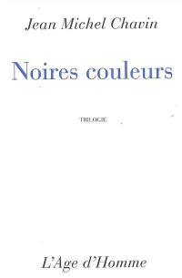 Noires couleurs : trilogie