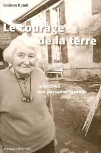 Le courage de la terre : 1950-2000, une paysanne raconte