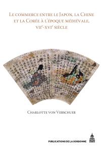 Le commerce entre le Japon, la Chine et la Corée à l'époque médiévale : VIIe-XVIe siècle