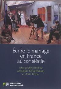 Ecrire le mariage en France au XIXe siècle