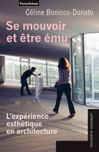 Se mouvoir et être ému : l'expérience esthétique en architecture