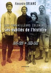 Les travailleurs coloniaux : les oubliés de l'histoire : 1916-1920 et 1939-1953