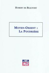 Moyen-Orient : la poudrière