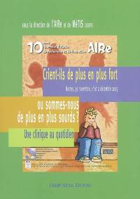 Crient-ils de plus en plus fort ou sommes-nous de plus en plus sourds ? : une clinique au quotidien