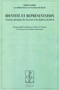 Identité et représentation : créations plastiques des Guarani et des Kadiwéo du Brésil : en hommage à Claude Lévi-Strauss à l'occasion de son centième anniversaire