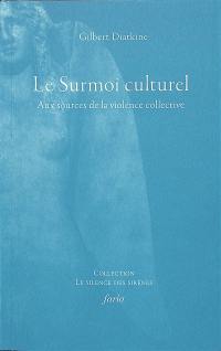 Le surmoi culturel : aux sources de la violence collective