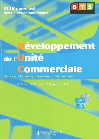 Développement de l'unité commerciale : BTS Management des unités commerciales : mercatique, informatique commerciale, gestion de projet