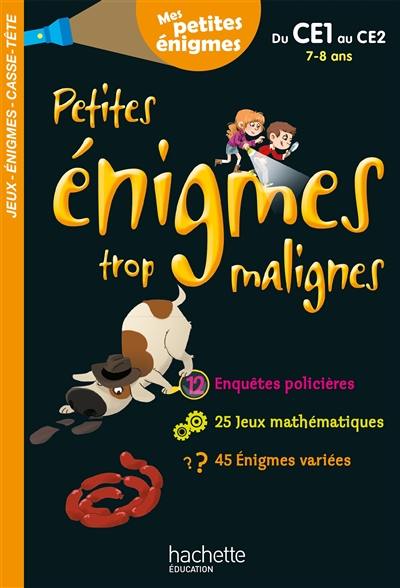 Petites énigmes trop malignes, du CE1 au CE2, 7-8 ans