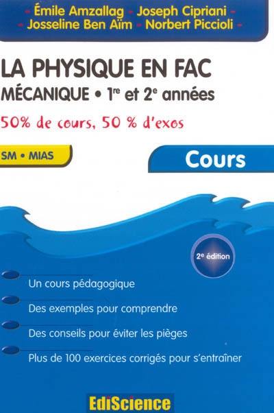 La physique en fac : mécanique, 1re et 2e années, SM, MIAS : 50 % de cours, 50 % d'exos