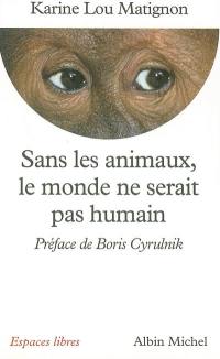 Sans les animaux, le monde ne serait pas humain