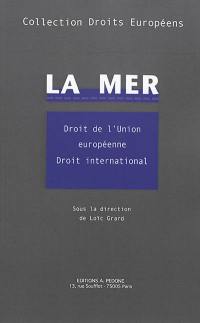 La mer : droit de l'Union européenne, droit international