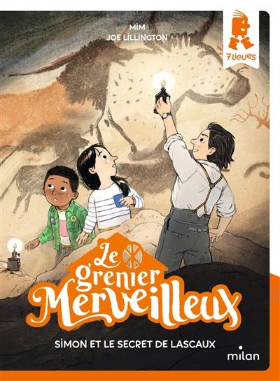 Le grenier merveilleux. Simon et le secret de Lascaux