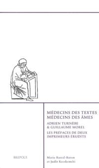 Médecins des textes, médecins des âmes : Adrien Turnèbe & Guillaume Morel : les préfaces de deux imprimeurs érudits