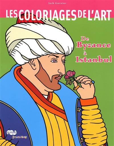 Les coloriages de l'art : de Byzance à Istanbul Les coloriages de l'art : de Byzance à Istanbul