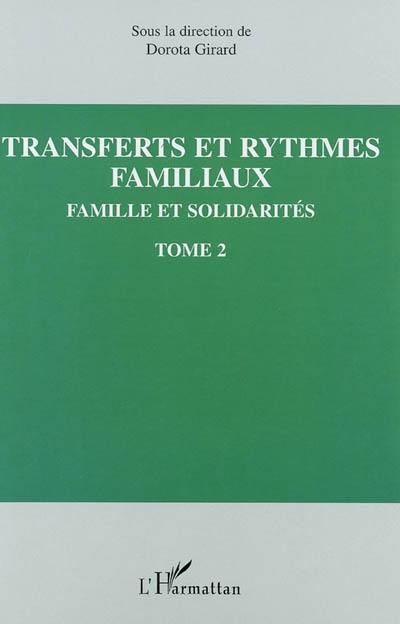 Familles et solidarités. Vol. 2. Transferts et rythmes familiaux