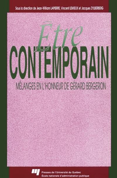 Être contemporain : mélanges en l'honneur de Gérard Bergeron