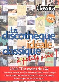 Classica 2002 : la discothèque idéale classique à petit prix !