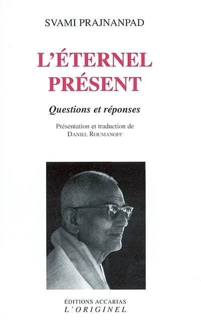 L'éternel présent : questions et réponses