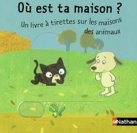 Où est ta maison ? : un livre à tirettes sur les maisons des animaux