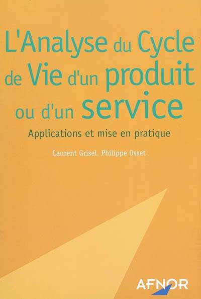 L'analyse du cycle de vie d'un produit ou d'un service : applications et mise en pratique