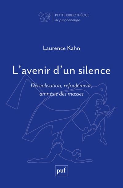 L'avenir d'un silence : déréalisation, refoulement, amnésie des masses