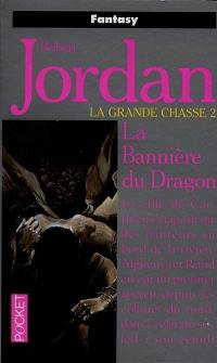 La roue du temps. La grande chasse. Vol. 2. La bannière du dragon