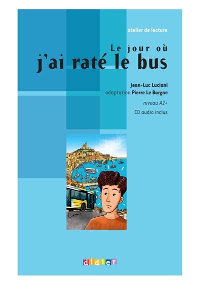 Le jour où j'ai raté le bus : niveau A2