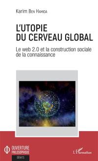 L'utopie du cerveau global : le web 2.0 et la construction sociale de la connaissance