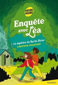 Enquête avec Léa. Le mystère de Barbe Bleue