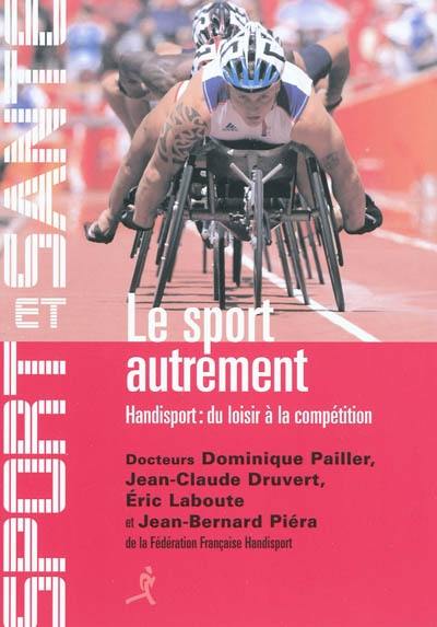 Le sport autrement : handisport, du loisir à la compétition