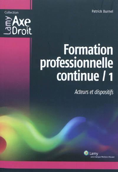 Formation professionnelle continue. Vol. 1. Acteurs et dispositifs