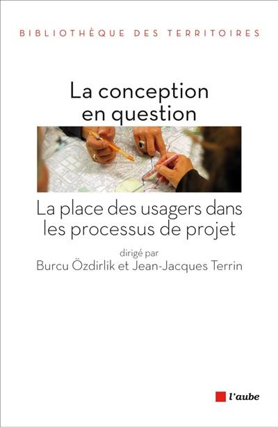 La conception en question : la place des usagers dans les processus de projet