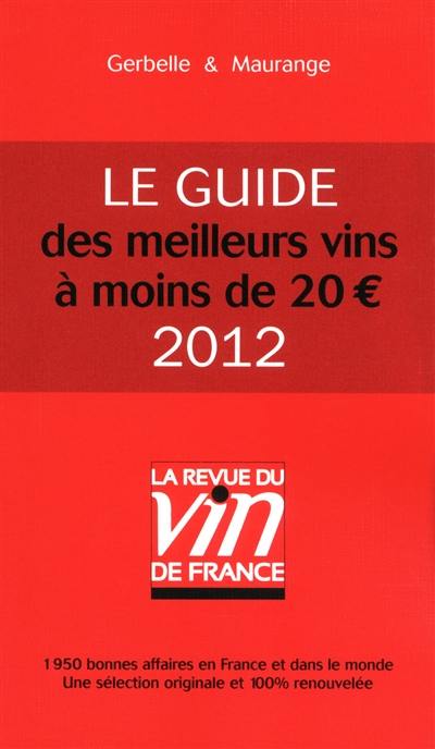 Le guide des meilleurs vins à moins de 20 euros : 1.950 bonnes affaires en France et dans le monde