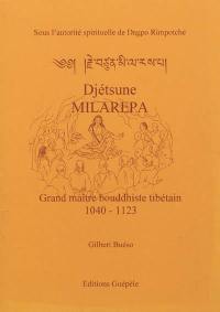 Djétsune Milarépa : grand maître bouddhiste tibétain, 1040-1123