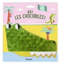 Ah ! Les crocodiles !