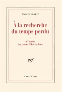 A la recherche du temps perdu. Vol. 2. A l'ombre des jeunes filles en fleurs