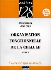 Organisation fonctionnelle de la cellule : sujets corrigés de biologie. Vol. 2