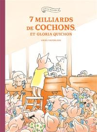 7 milliards de cochons, et Gloria Quichon