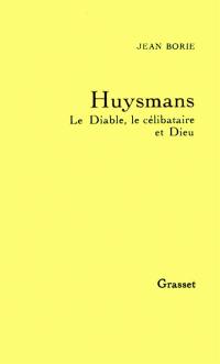 Huysmans : le diable, le célibataire et Dieu