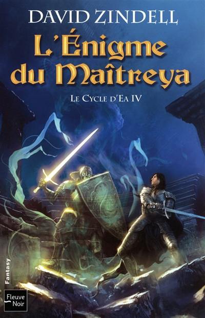 Le cycle d'Ea. Vol. 4. L'énigme du Maîtreya