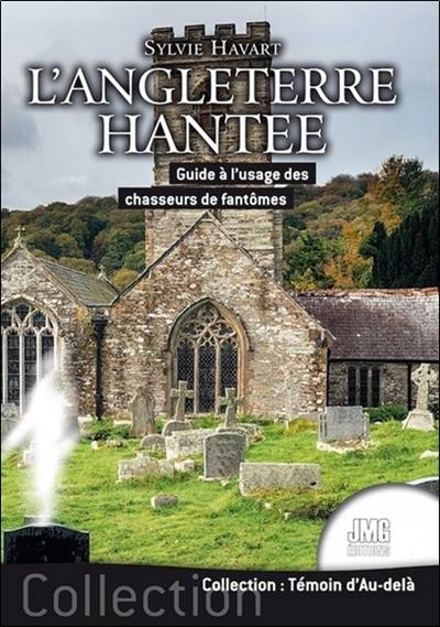 L'Angleterre hantée : guide à l'usage des chasseurs de fantômes