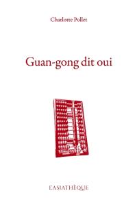 Guan-gong dit oui : récit