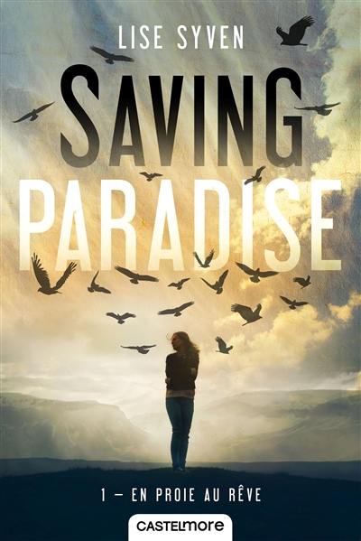 Saving paradise. Vol. 1. En proie au rêve