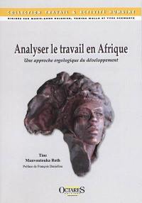 Analyser le travail en Afrique : une approche ergologique du développement