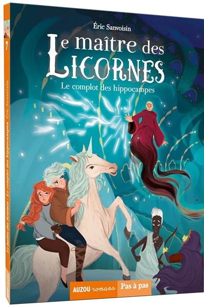 Le maître des licornes. Vol. 7. Le complot des hippocampes