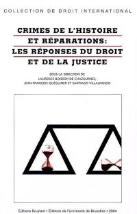 Crimes de l'histoire et réparations : les réponses du droit et de la justice